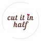 cut it in half - Home